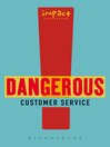 Dangerous Customer Service (eBook): Dangerously Great Customer Service...How to Achieve it and Maintain it